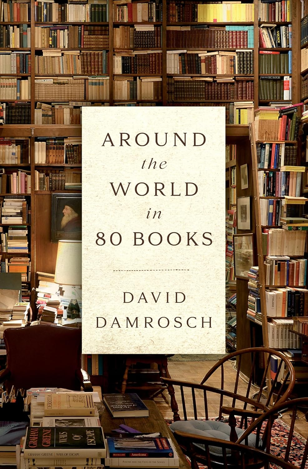 Around the World in 80 Books - by  David Damrosch (Hardcover)
