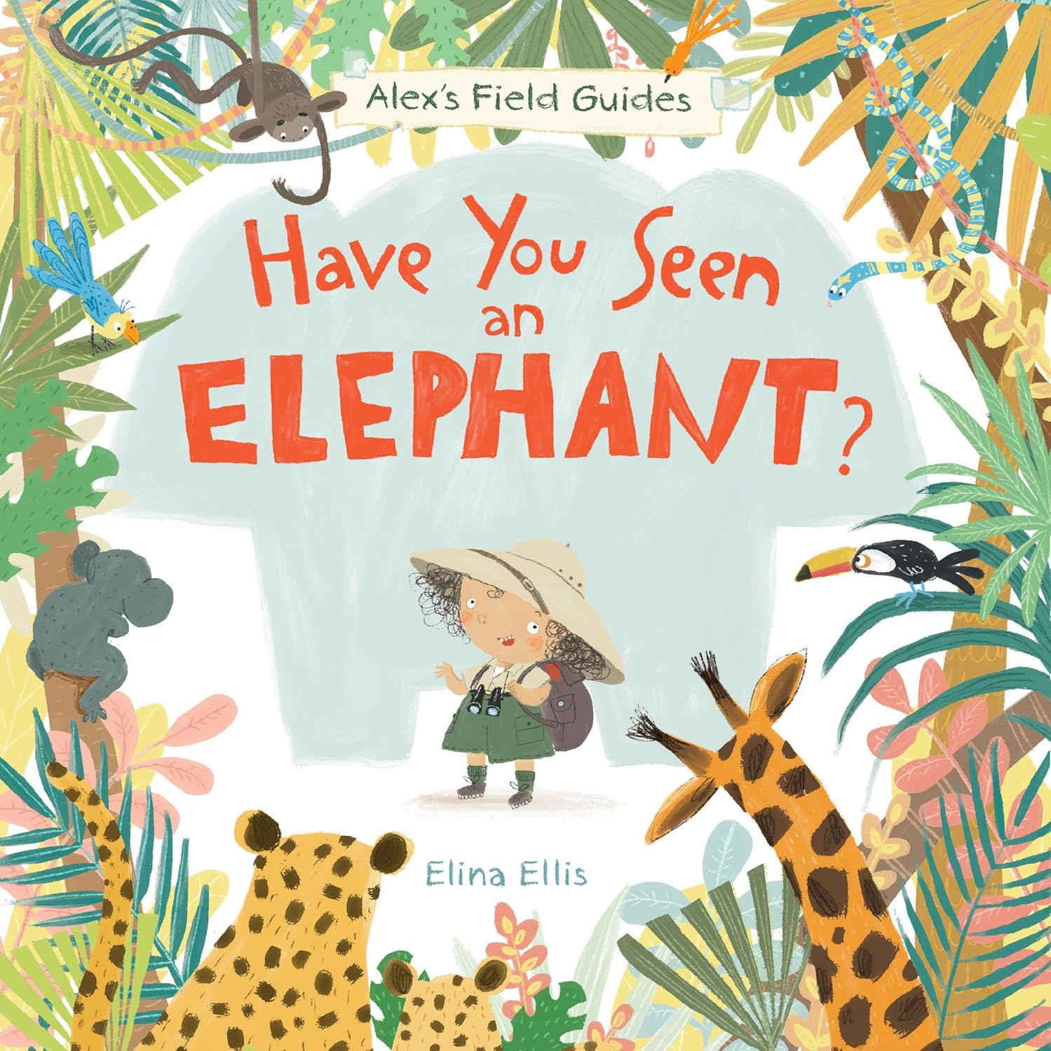 Have You Seen an Elephant? - (Alex's Field Guides) by  Elina Ellis (Hardcover)