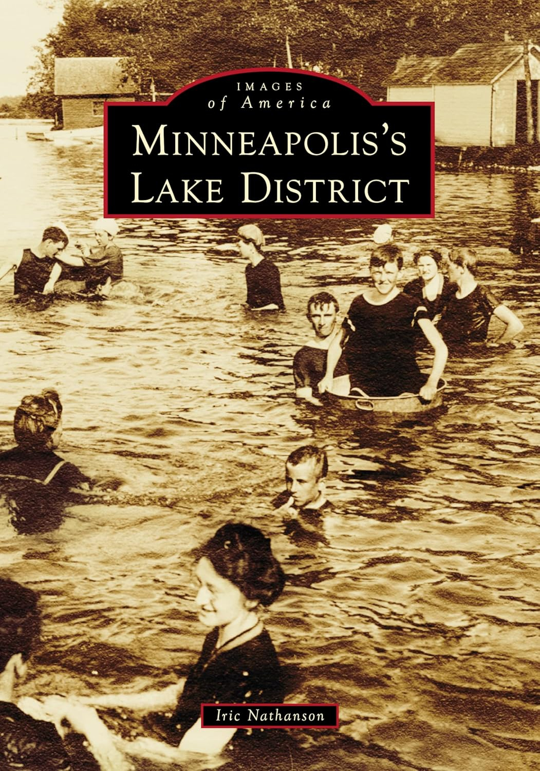 Minneapolis's Lake District - (Images of America) by  Iric Nathanson (Paperback)
