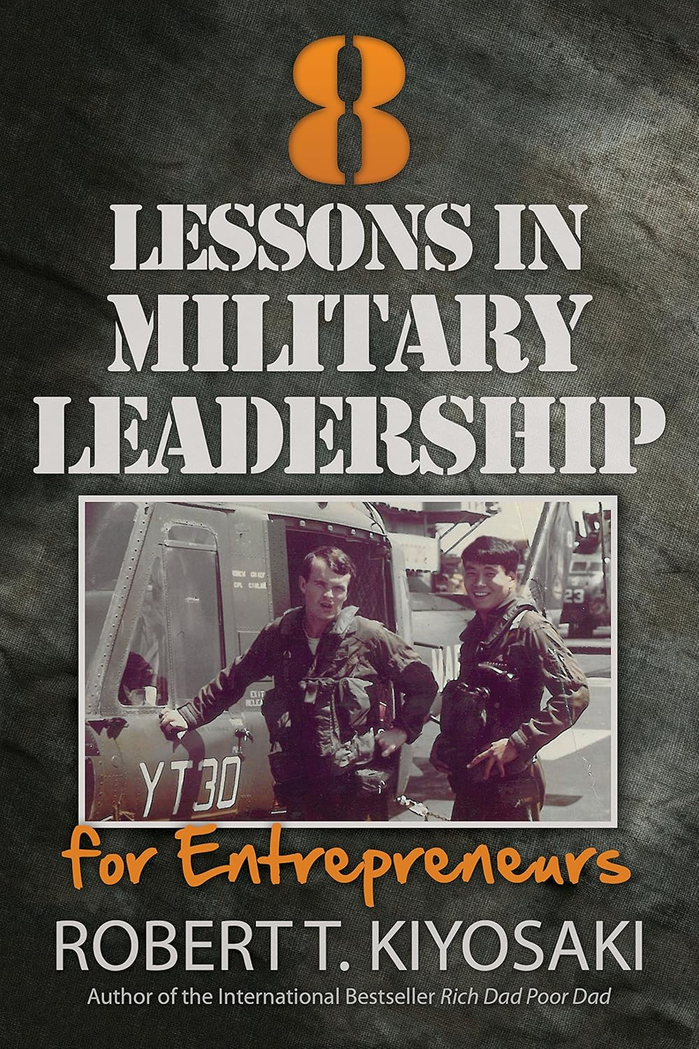 8 Lessons in Military Leadership for Entrepreneurs - by  Robert T Kiyosaki (Paperback)