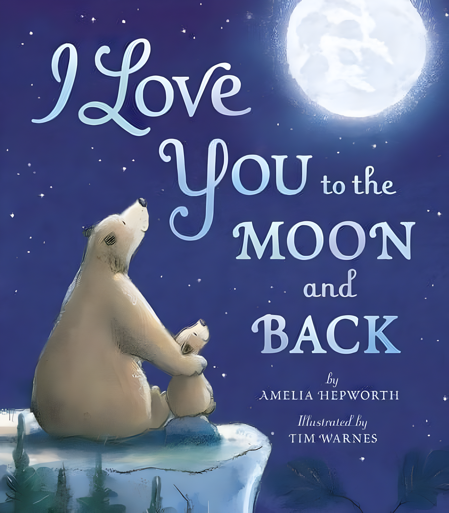 I Love You to the Moon and Back - by  Amelia Hepworth (Hardcover)