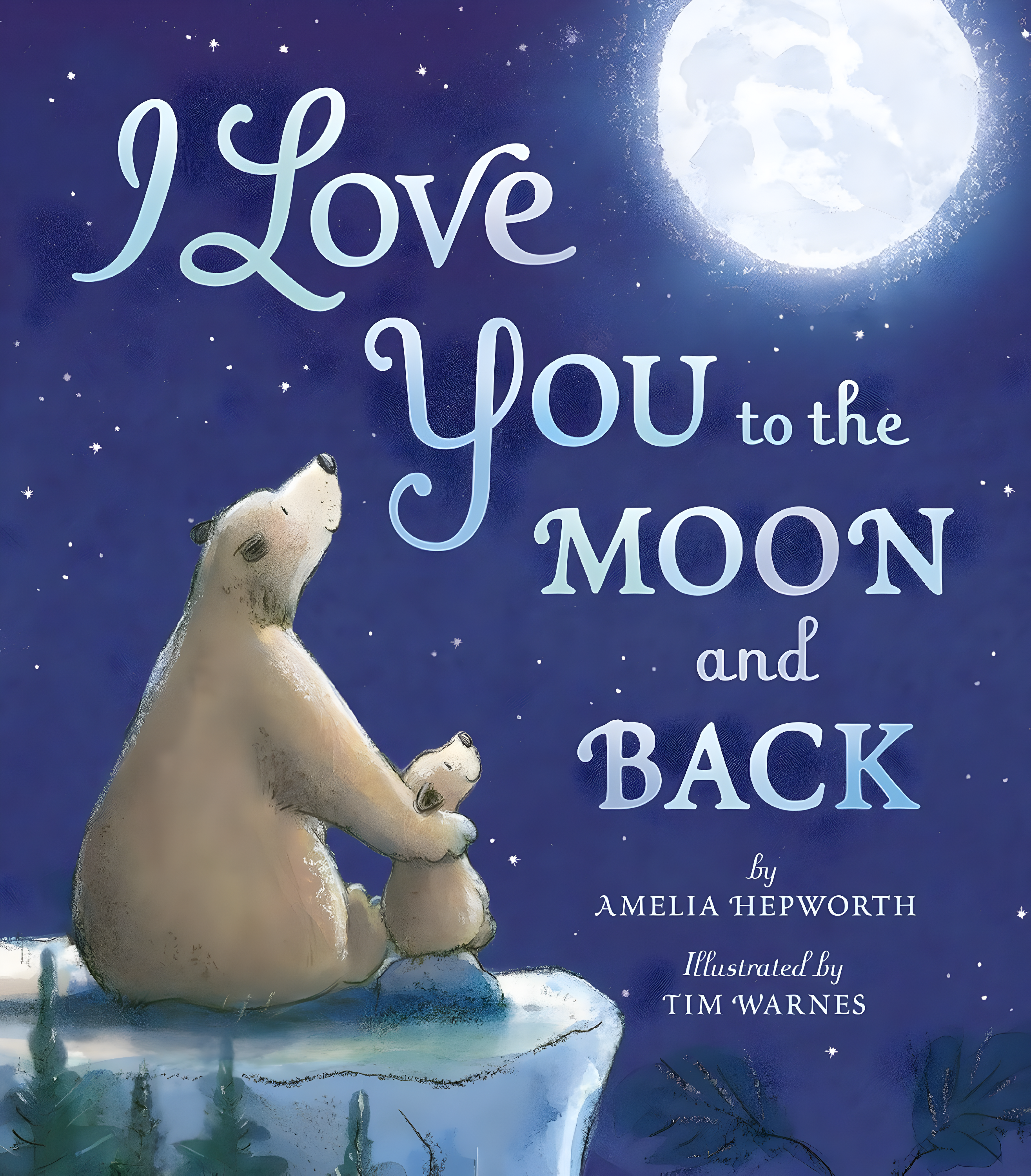 I Love You to the Moon and Back - by  Amelia Hepworth (Hardcover)