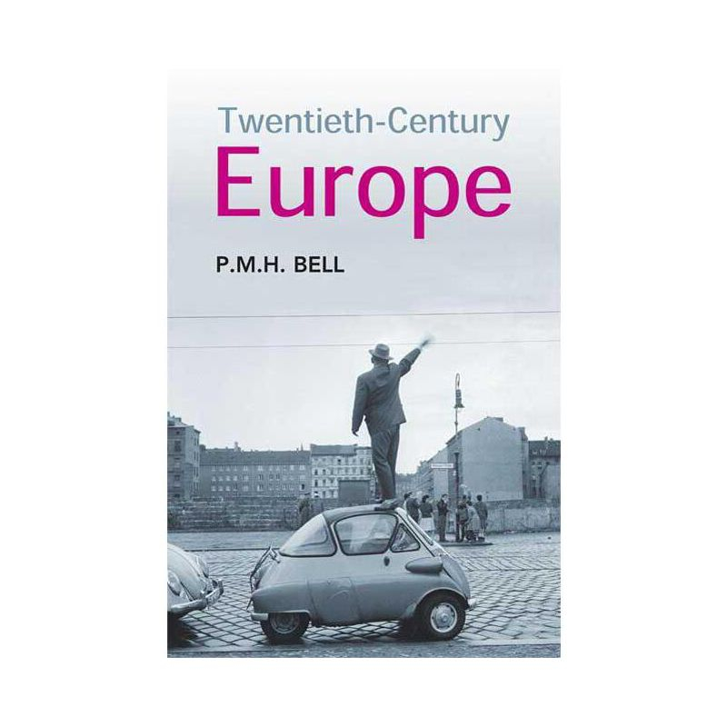 Twentieth-Century Europe - by  P M H Bell (Paperback)