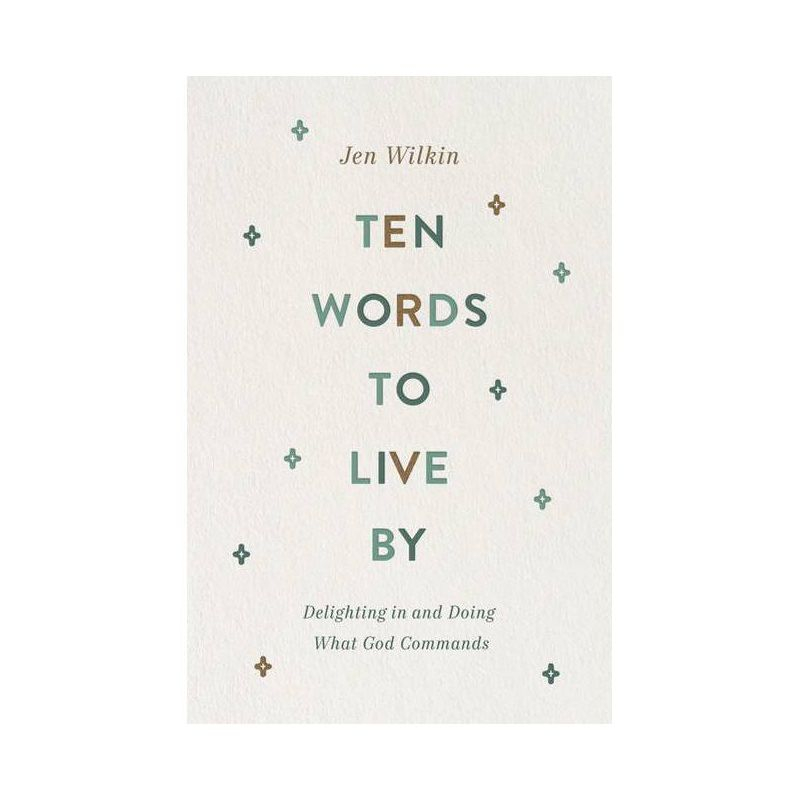 Ten Words to Live by - by  Jen Wilkin (Paperback)