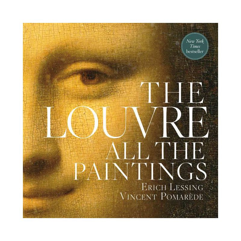 The Louvre: All the Paintings - by  Anja Grebe & Vincent Pomarède (Paperback)