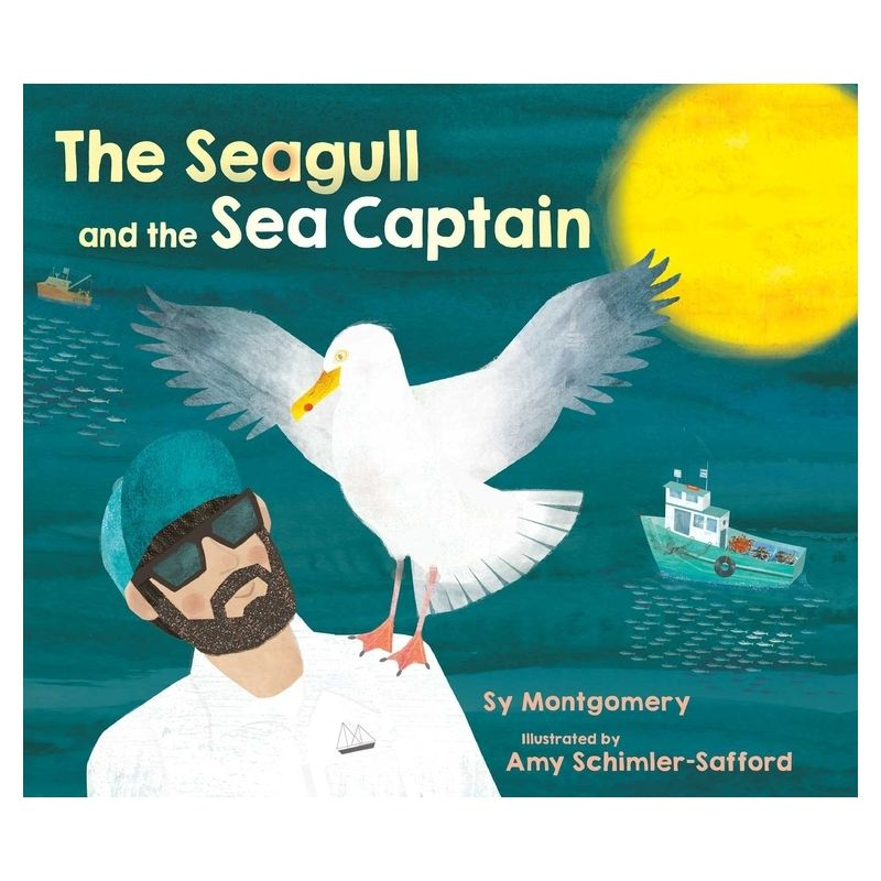 The Seagull and the Sea Captain - by  Sy Montgomery (Hardcover)