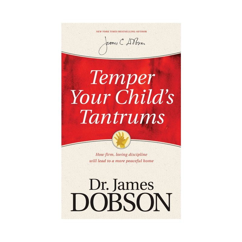 Temper Your Child's Tantrums - by  James C Dobson (Paperback)