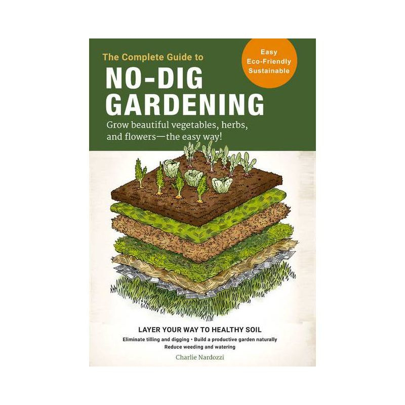 The Complete Guide to No-Dig Gardening - by  Charlie Nardozzi (Paperback)