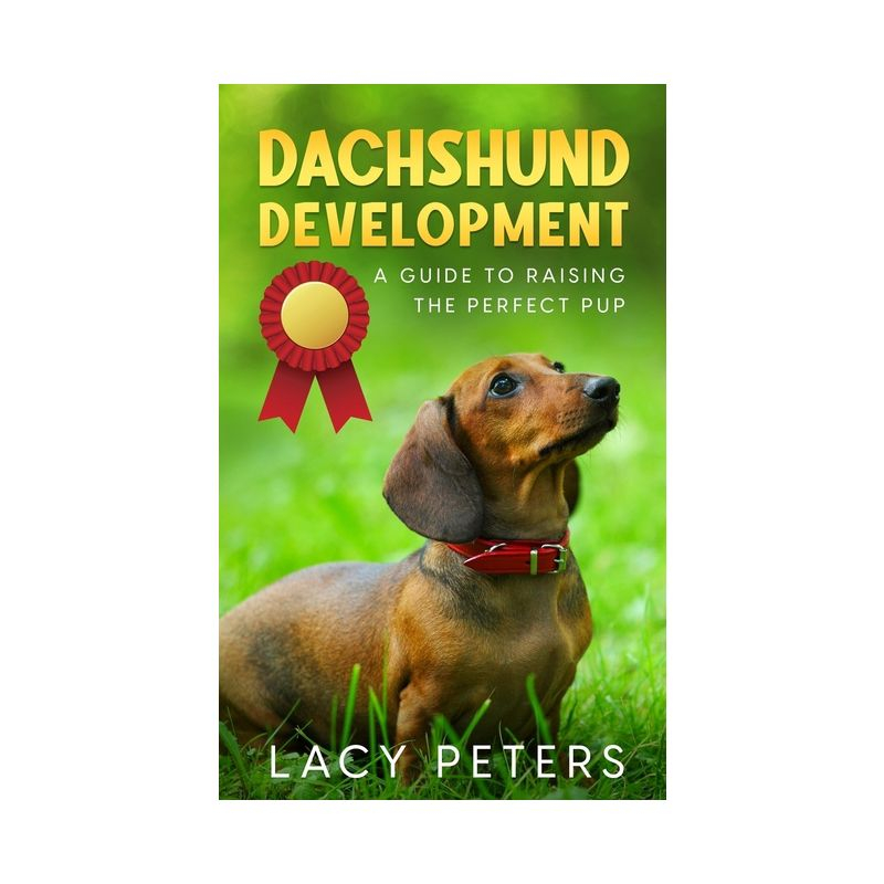 Dachshund Development - by  Lacy Peters (Paperback)