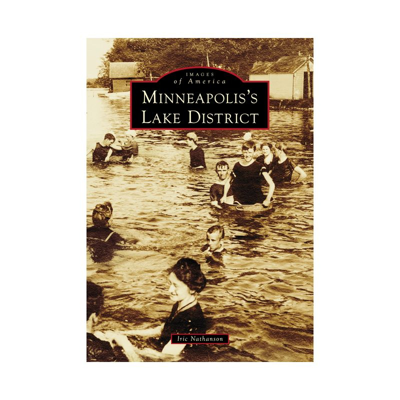 Minneapolis's Lake District - (Images of America) by  Iric Nathanson (Paperback)