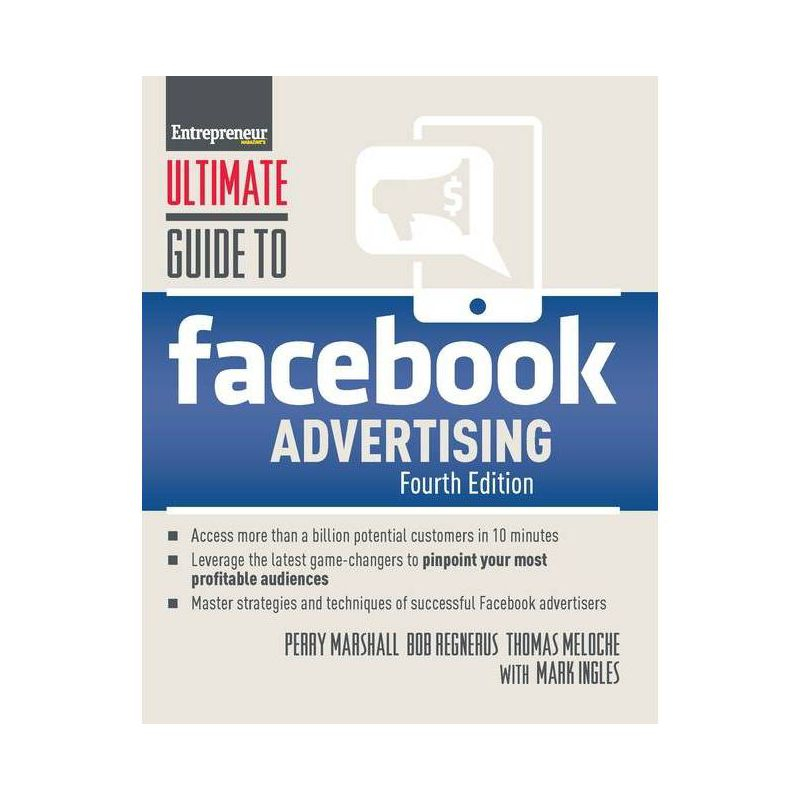Ultimate Guide to Facebook Advertising - 4th Edition by  Perry Marshall & Thomas Meloche & Bob Regnerus & Mark Ingles (Paperback)