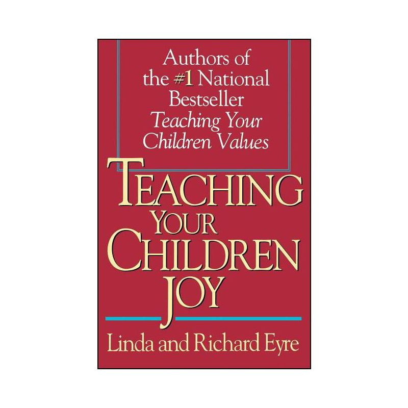 Teaching Your Children Joy - by  Richard Eyre & Linda Eyre (Paperback)