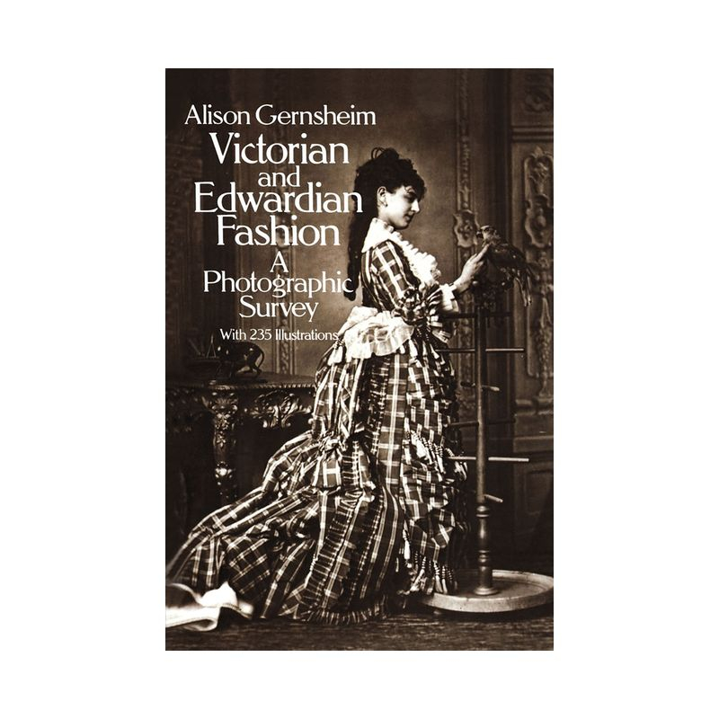 Victorian and Edwardian Fashion - (Dover Fashion and Costumes) Annotated by  Alison Gernsheim (Paperback)