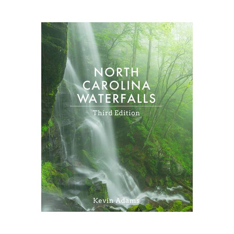 North Carolina Waterfalls - 3rd Edition by  Kevin Adams (Paperback)