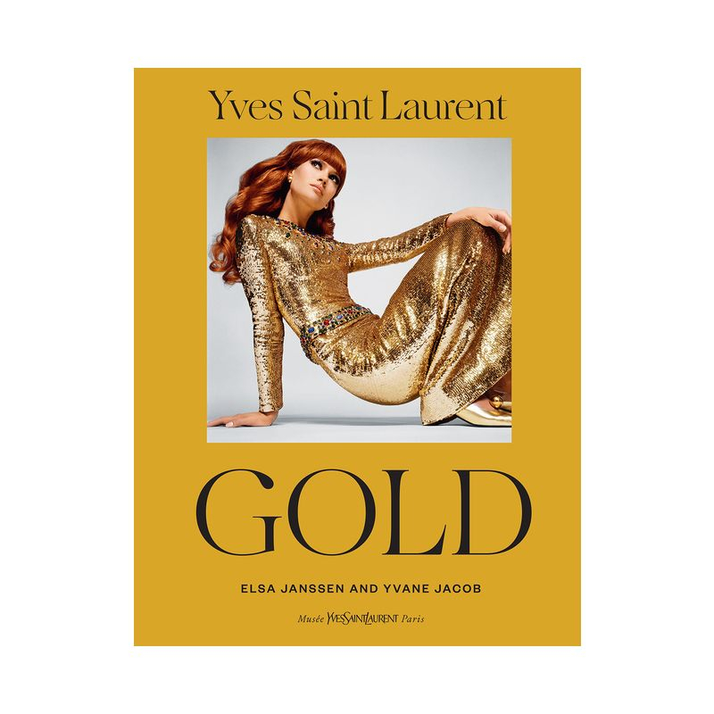 Yves Saint Laurent: Gold - by  Elsa Janssen & Yvane Jacob (Hardcover)
