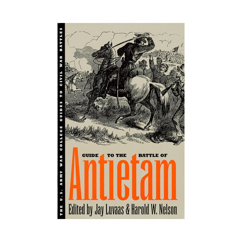 Guide to the Battle of Antietam - (U.S. Army War College Guides to Civil War Battles) by  Jay Luvaas & Harold W Nelson (Paperback)