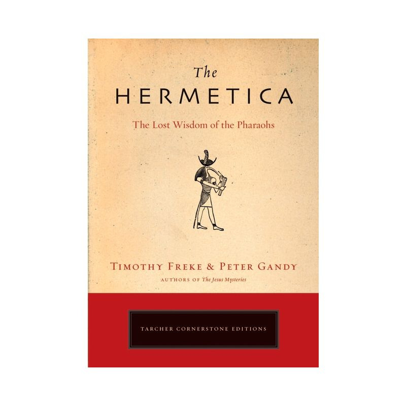 The Hermetica - by  Timothy Freke & Peter Gandy (Paperback)