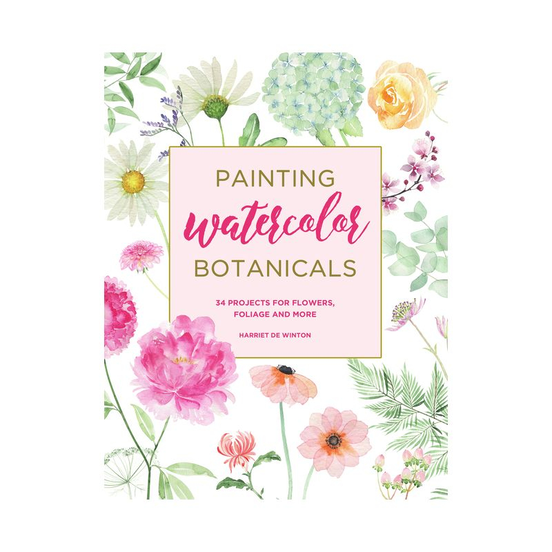 Painting Watercolor Botanicals - by  Harriet de Winton (Paperback)