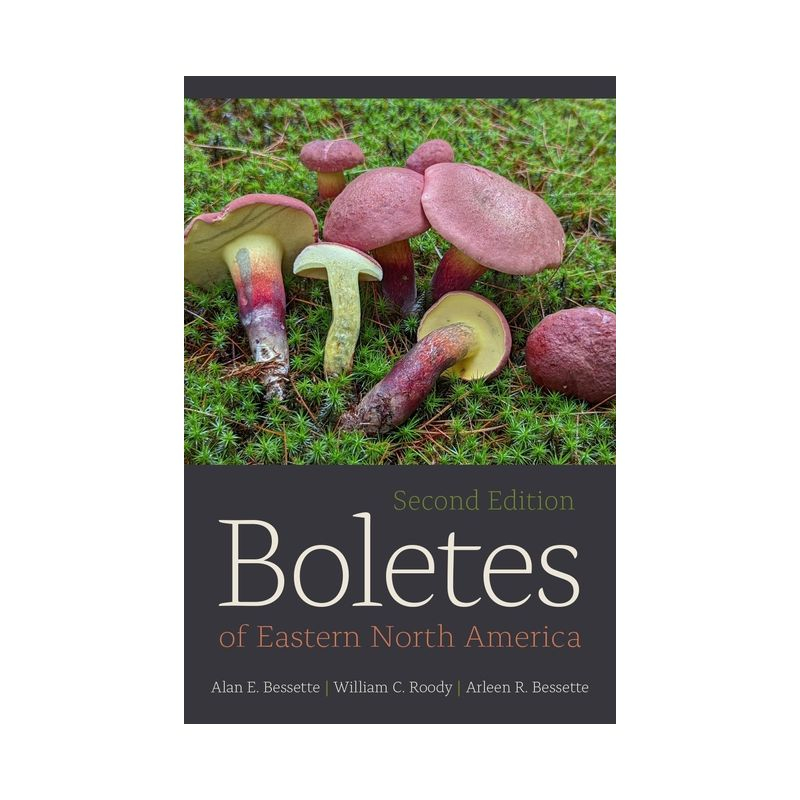 Boletes of Eastern North America - 2nd Edition by  Alan Bessette & William C Roody & Arleen Bessette (Paperback)