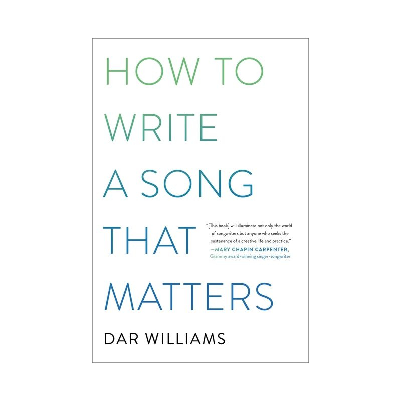 How to Write a Song That Matters - by  Dar Williams (Paperback)