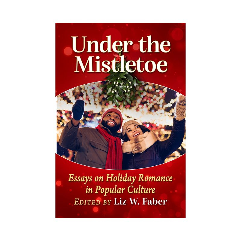 Under the Mistletoe - by  Liz W Faber (Paperback)