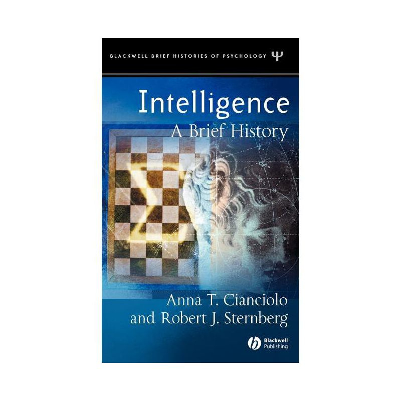 Intelligence - (Blackwell Brief Histories of Psychology) by  Anna T Cianciolo & Robert J Sternberg (Hardcover)