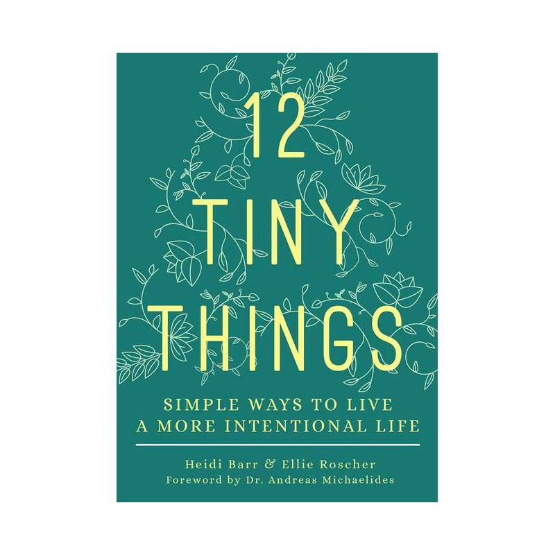 12 Tiny Things - by  Heidi Barr & Ellie Roscher (Paperback)