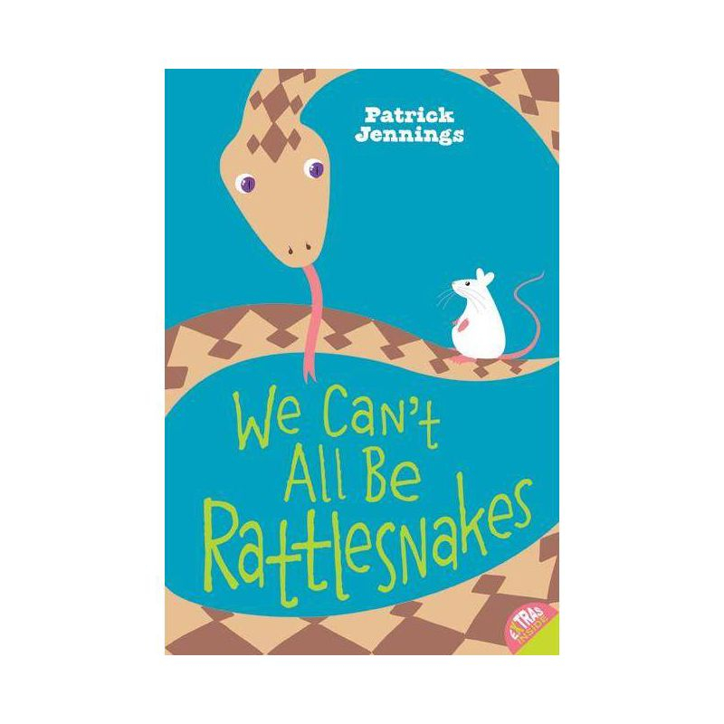 We Can't All Be Rattlesnakes - by  Patrick Jennings (Paperback)