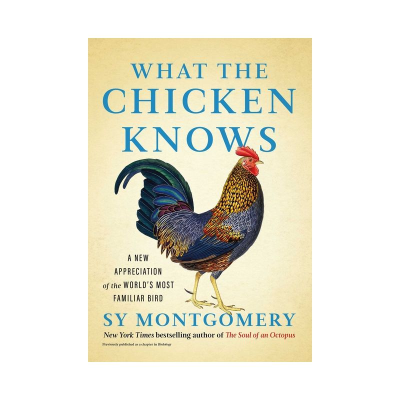 What the Chicken Knows - by  Sy Montgomery (Hardcover)