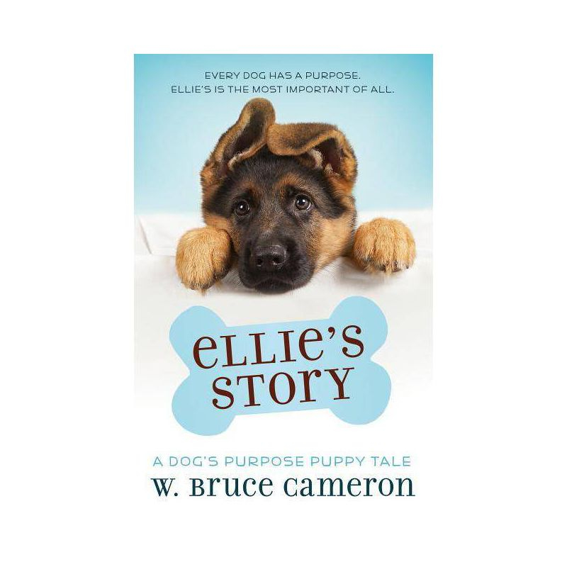 Ellie'S Story : A Dog'S Purpose Puppy Tale - By W. Bruce Cameron ( Paperback )