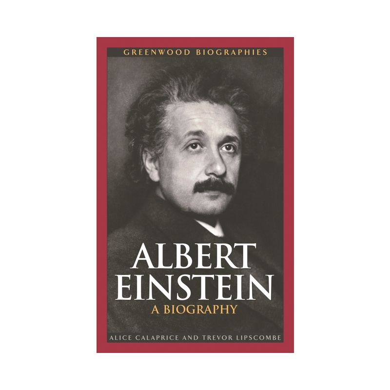 Albert Einstein - (Greenwood Biographies) by  Alice Calaprice & Trevor Lipscombe (Hardcover)
