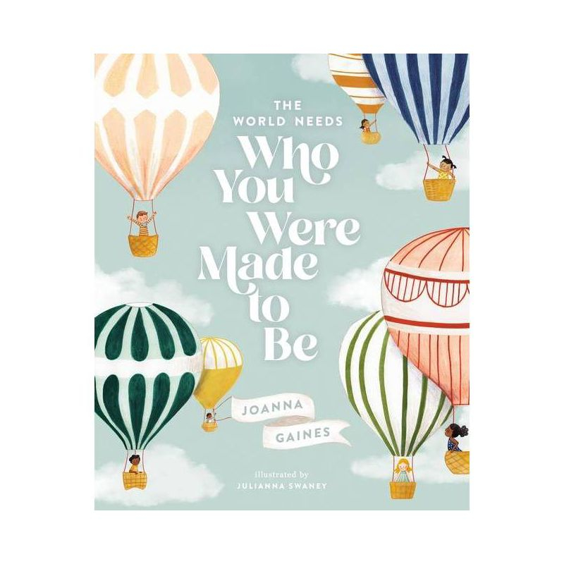 The World Needs Who You Were Made to Be - by Joanna Gaines (Hardcover)