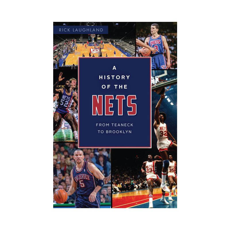 A History of the Nets - (Sports) by  Rick Laughland (Paperback)