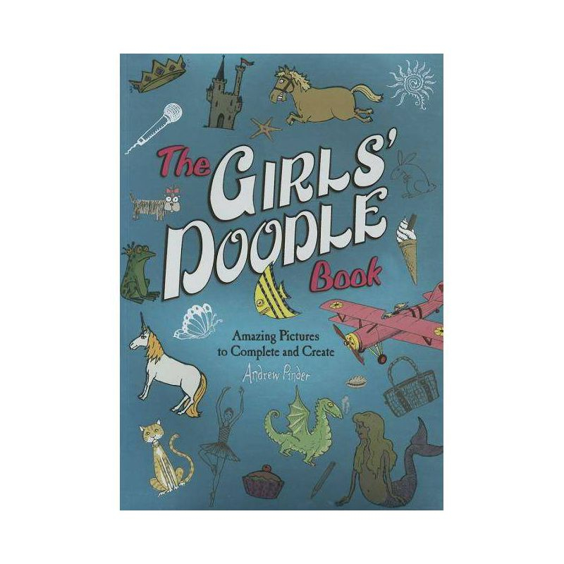 The Girls' Doodle Book - by  Andrew Pinder (Paperback)