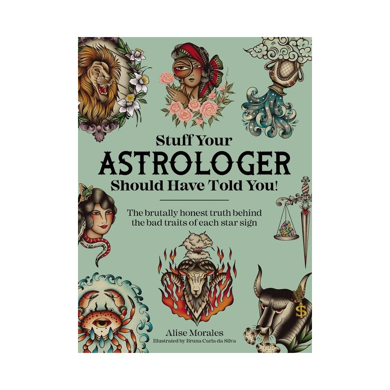 Stuff Your Astrologer Should Have Told You - by  Alise Morales (Paperback)