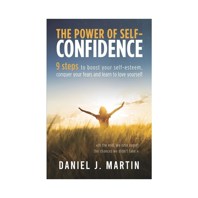 The power of self-confidence - (Self-Help and Personal Development) by  Daniel J Martin (Paperback)