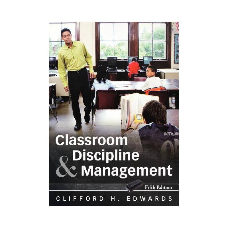 Classroom Discipline and Management - 5th Edition by  Clifford H Edwards (Paperback)