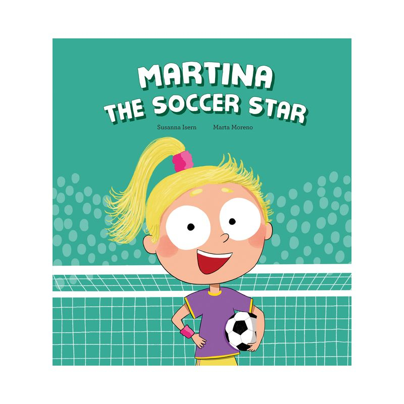 Martina the Soccer Star - (Egalitè) by  Susanna Isern (Hardcover)