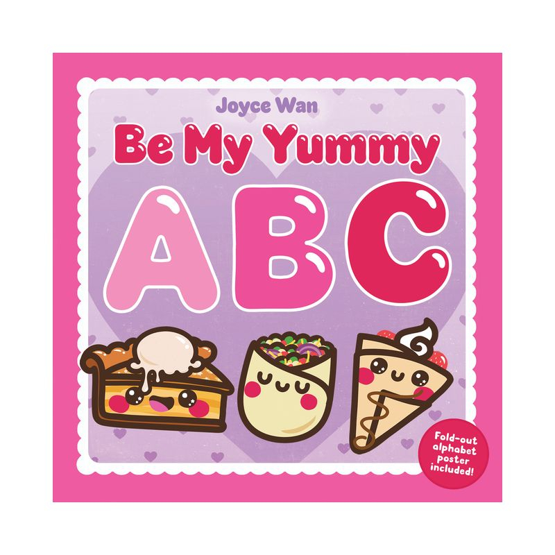 Be My Yummy ABC - by  Joyce Wan (Hardcover)