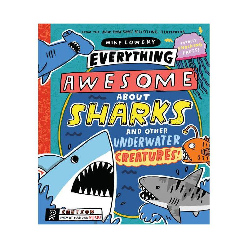 Everything Awesome about Sharks and Other Underwater Creatures! - by  Mike Lowery (Hardcover)
