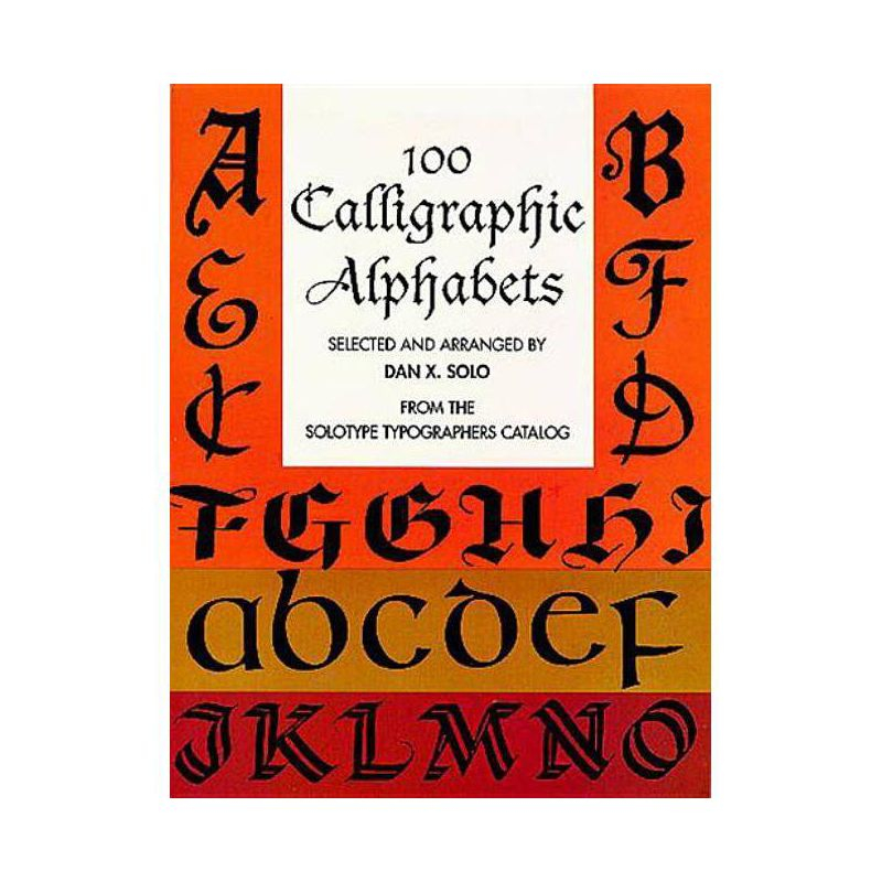 100 Calligraphic Alphabets - (Dover Pictorial Archives) by  Dan X Solo (Paperback)