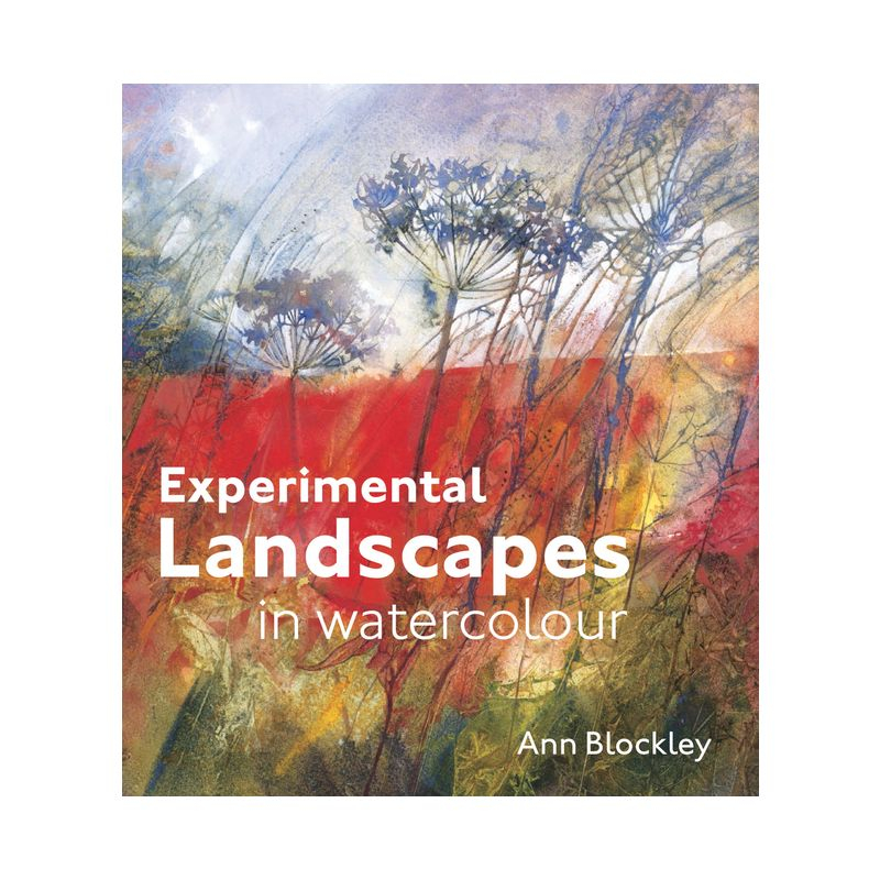 Experimental Landscapes in Watercolour - by  Ann Blockley (Hardcover)