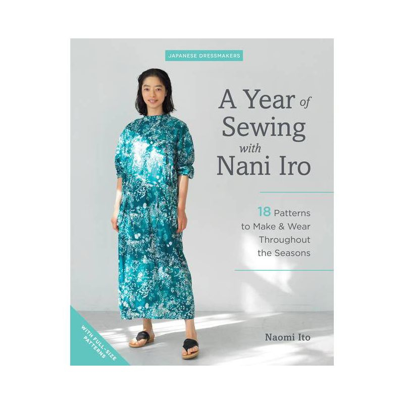 A Year of Sewing with Nani Iro - (Japanese Dressmakers) by  Naomi Ito (Paperback)
