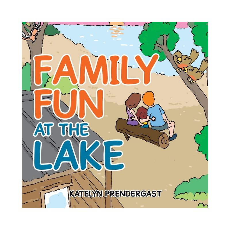 Family Fun at the Lake - by  Katelyn Prendergast (Paperback)