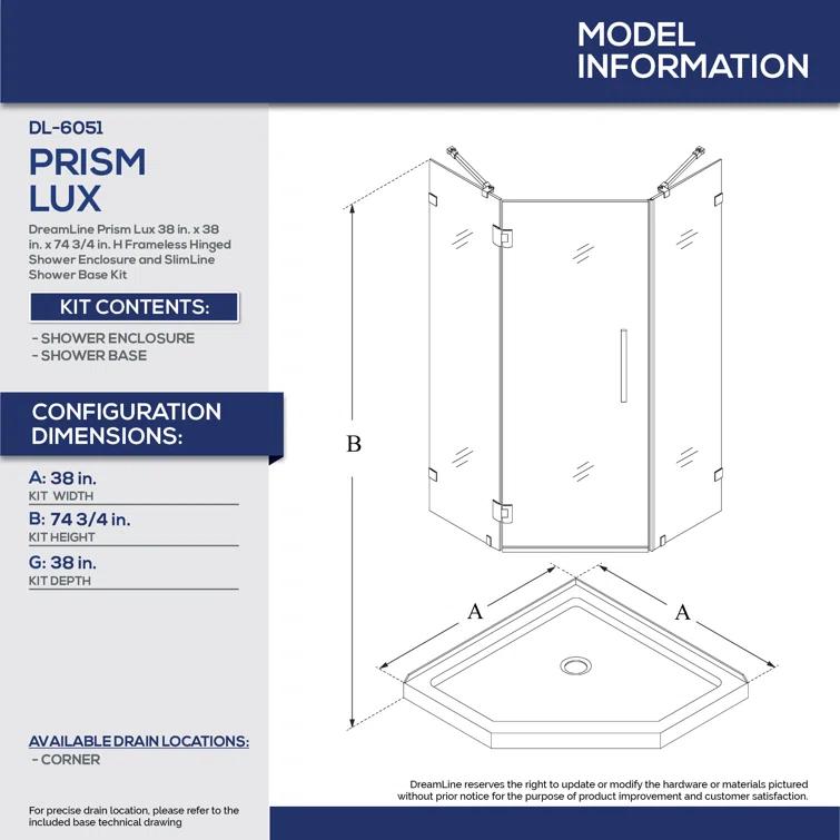 Prism Lux 38" W x 38" D x 74.75" H Frameless Neo-Angle Hinged Shower Enclosure with Base Included