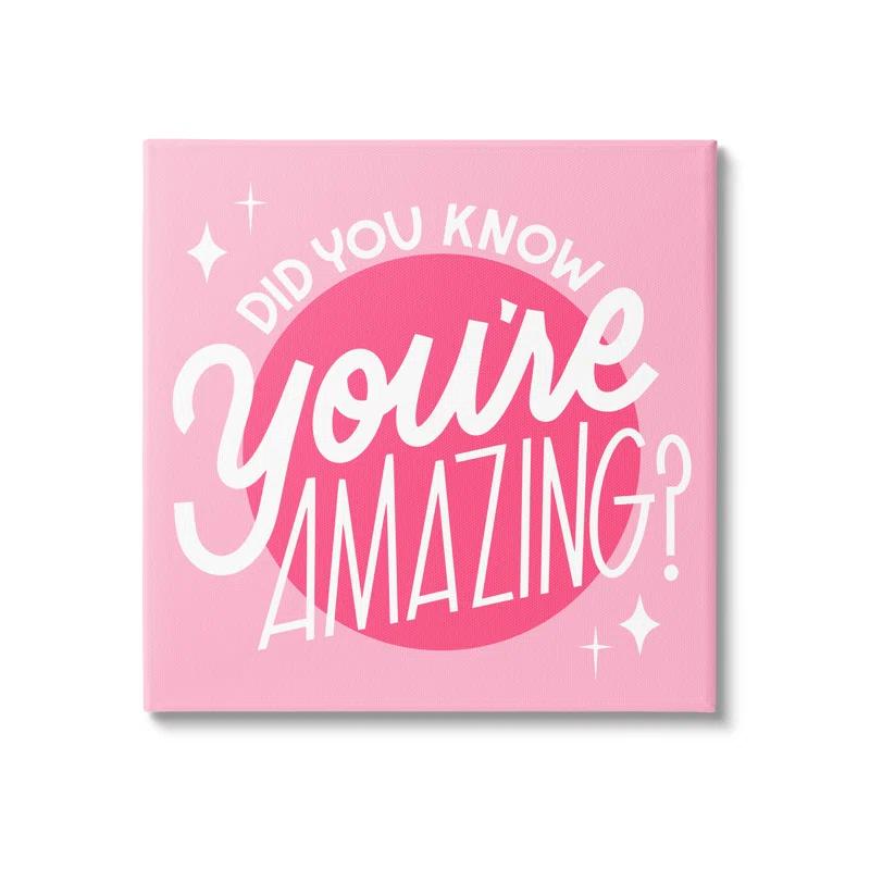 Stupell Industries Au-595-Canvas " You're Amazing Bold Pink Phrase " by Hey Bre! Creative Studio