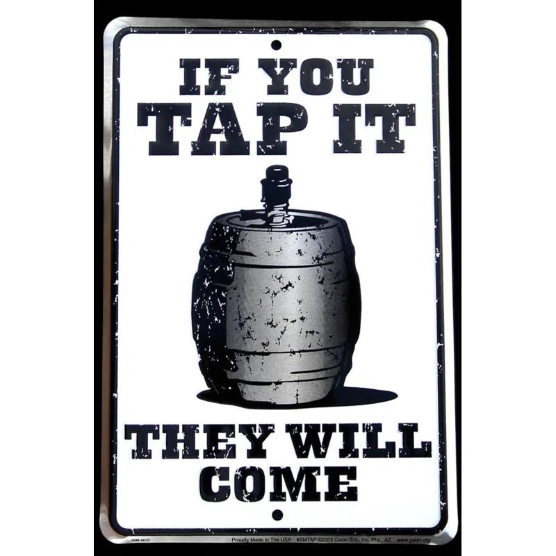 Treasure Gurus If You Tap It, They Will Come - Bar Sign Tin Metal Beer Plaque