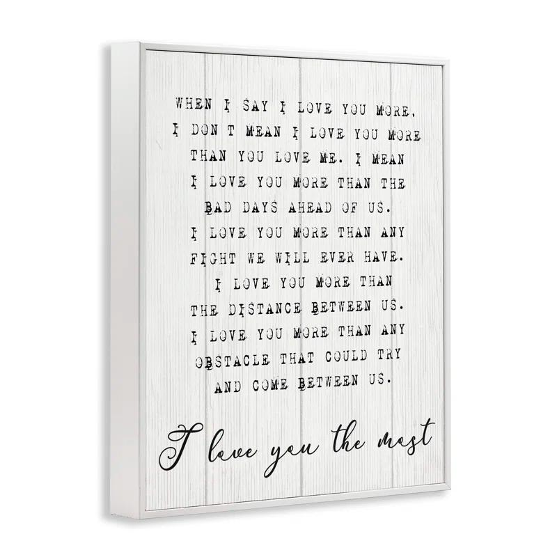 Stupell Industries Inspirational I Love You the Most Phrase Couple Relationship by Daphne Polselli - Graphic Art Print