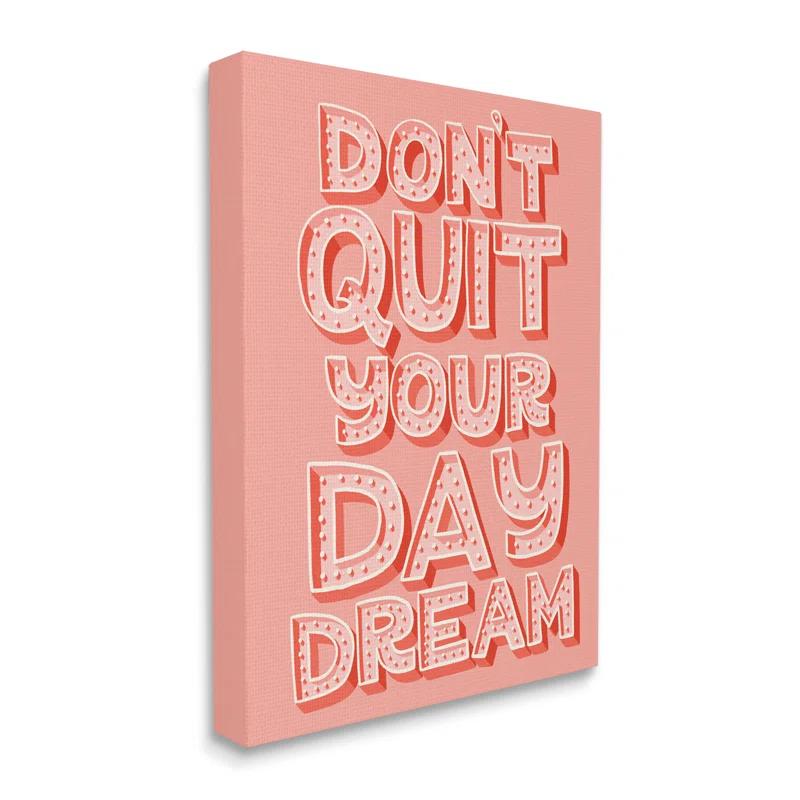 Stupell Industries Ae-910 " Don't Quit Your Day Dream Bold Pink "