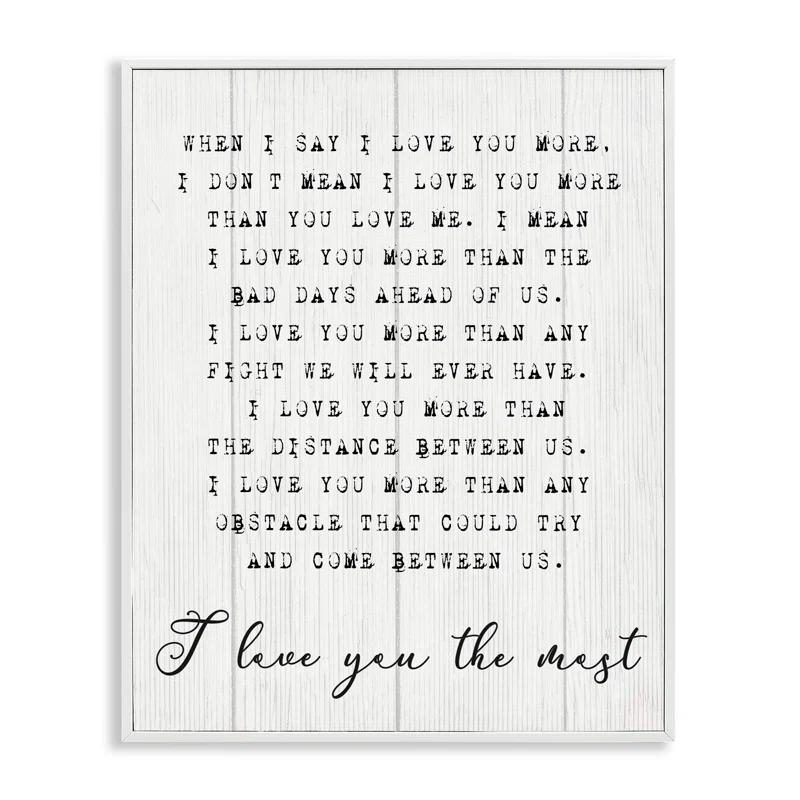 Stupell Industries Inspirational I Love You the Most Phrase Couple Relationship by Daphne Polselli - Graphic Art Print